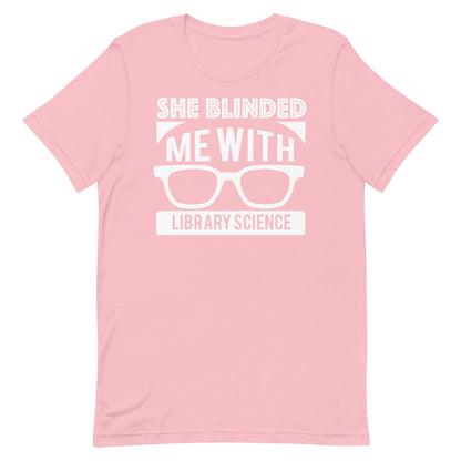 She Blinded Me With Library Science Librarian T-Shirt