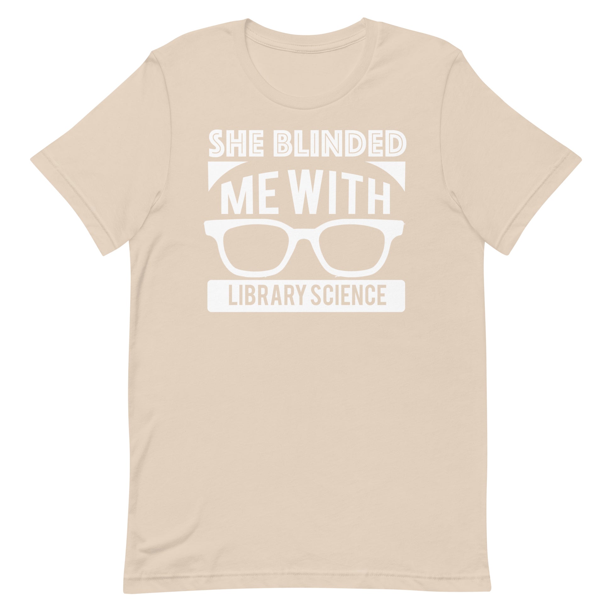 She Blinded Me With Library Science Librarian T-Shirt