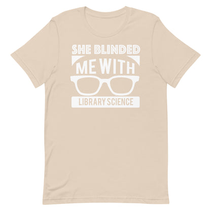 She Blinded Me With Library Science Librarian T-Shirt